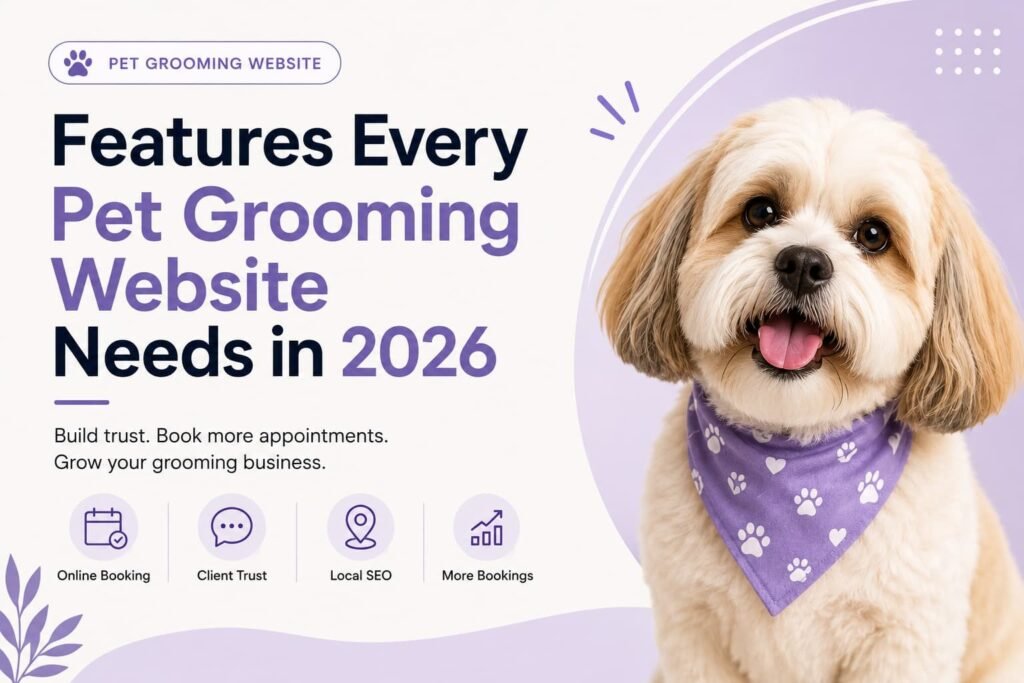 Essential features every pet grooming website needs in 2026 including online booking local SEO client trust and more bookings - Naxified